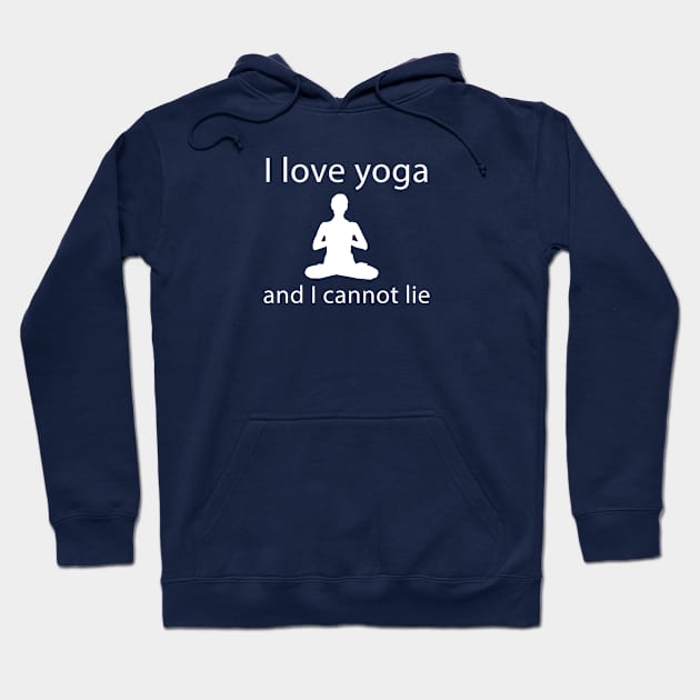 I Love Yoga and I Cannot Lie Hoodie by teegear